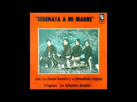JUAN LUIS GARCETE GONZALEZ y LOS INTERPRETES GUARANIES - DÚO HERMANOS GARCETE - Paraguay Musical