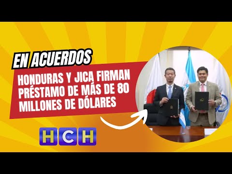 Honduras y JICA firman préstamo de más de 80 millones de dólares