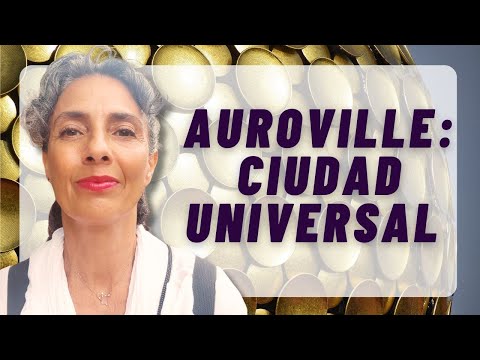 11/10/24 La verdad de Auroville, la ciudad de la Aurora | ElizabeT Dávila