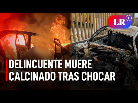 Delincuente muere calcinado tras chocar vehículo que había robado en Lurín | #LR