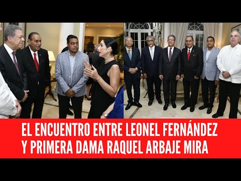 EL ENCUENTRO ENTRE LEONEL FERNÁNDEZ Y PRIMERA DAMA RAQUEL ARBAJE MIRA