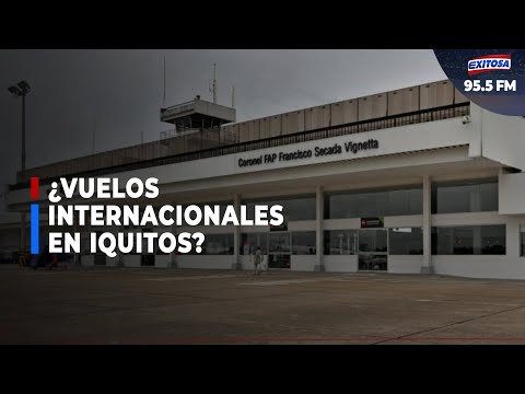 Caretur Loreto pide autorizar escala de vuelos de EE.UU., México, España y Brasil en Iquitos