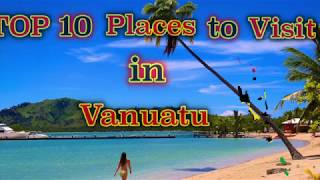 TOP 10 Places to Visit in Vanuatu