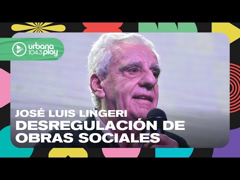 Desregulación de obras sociales: el Gobierno prepara el decreto. José Luis Lingeri en #DeAcáEnMas