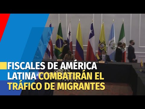 Fiscales de América Latina combatirán judicialmente el tráfico de migrantes
