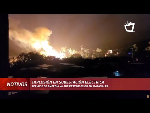 Explosión e incendio en subestación eléctrica dejó sin energía varios sectores de Matagalpa