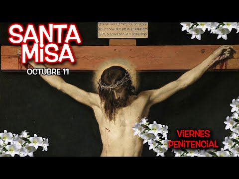 MISA VIERNES PENITENCIAL POR LA PAZ DEL MUNDO ENTERO   - 11 de Octubre