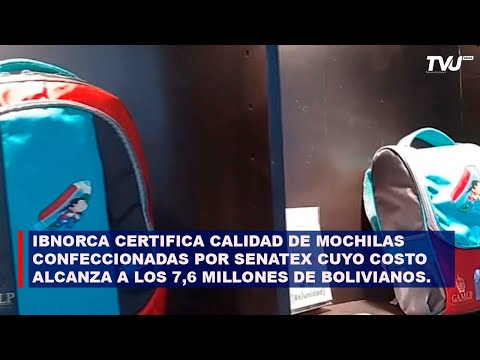 IBNORCA CERTIFICA CALIDAD DE MOCHILAS POR SENATEX CUYO COSTO ALCANZA A LOS 7,6 MILLONES DE BS.