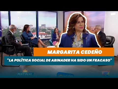 Margarita Cedeño: La política social de Abinader ha sido un fracaso | Matinal