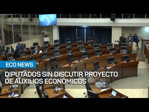 Diputados culminarán legislatura sin debatir proyecto sobre auxilios económicos | #EcoNews