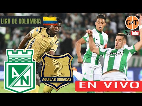 ATLETICO NACIONAL VS AGUILAS DORADAS EN VIVO  COLOMBIA - CLAUSURA - JORNADA 4  GRANEGA