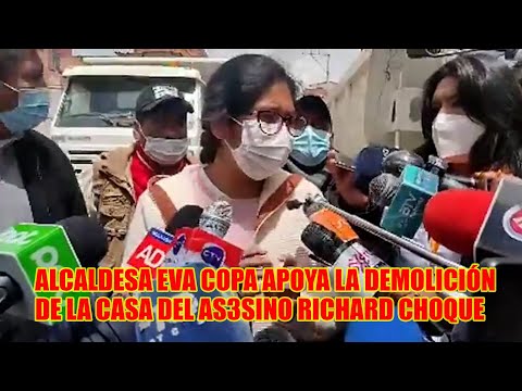 ALCALDESA EVA COPA SE PRONUNCIA CON RESPECTO A LA DEMOLICIÓN DE LA CASA DE FEM3NICIDA RICHARD CHOQUE