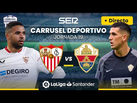 ? SEVILLA FC vs ELCHE CF | EN DIRECTO #LaLiga Jornada 19