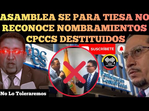 ASAMBLEA SE PARA TIESA NO RECONOCE A SUPERINTENDENTE DE BANCOS DE CPCCS DESTITUIDOS NOTICIAS RFE TV