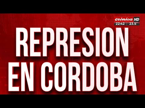 Represión en Córdoba tras otro cacerolazo contra Milei