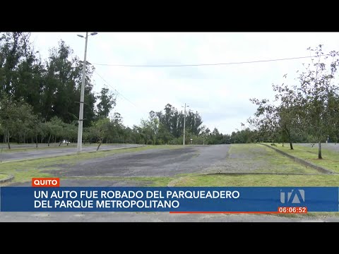 Dueña de auto robado en parque de Quito es víctima de extorsión