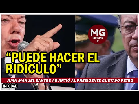 “PUEDE HACER EL RIDÍCULO”  Juan Manuel Santos advirtió al presidente Gustavo Petro