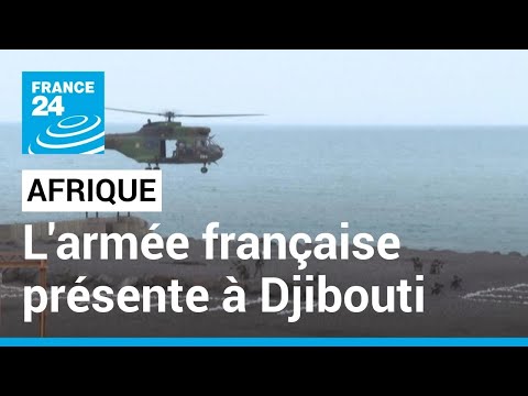 Djibouti : l’armée française présente depuis plus de 130 ans • FRANCE 24