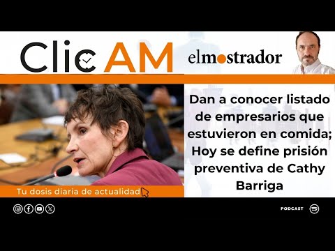 ClicAM: Interior da a conocer listado de empresarios; Se define prisión preventiva a Cathy Barriga