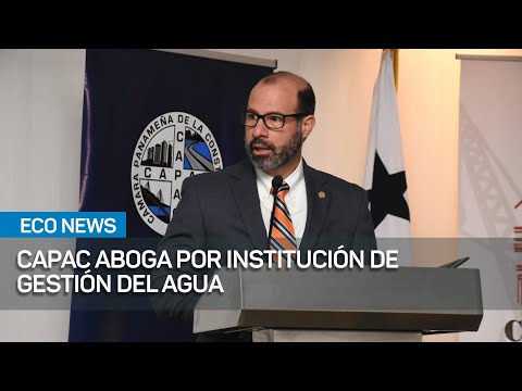 Capac aboga por creación de institución que gestione el agua en Panamá | #EcoNews