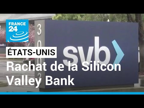 First Citizens rachète la Silicon Valley Bank, en faillite • FRANCE 24