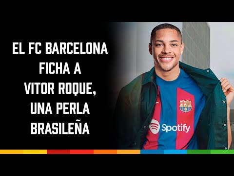 El FC Barcelona ficha a Vitor Roque, una perla brasileña