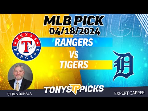 Texas Rangers vs Detroit Tigers 4/18/2024 FREE MLB Picks and Predictions on MLB Betting Tips by Ben