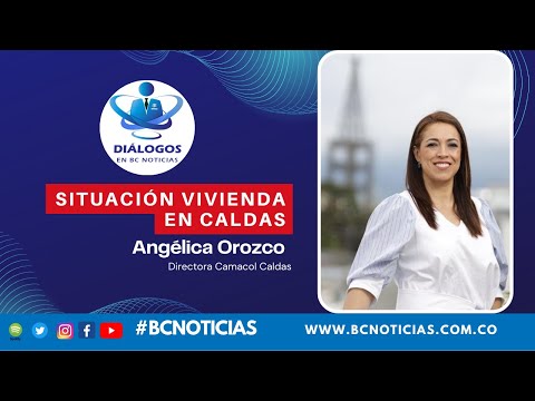 Diálogos en BC Noticias - Situación de la vivienda en Caldas