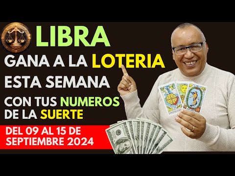 LIBRA..GANARÁS FIJO a la LOTERÍA con estos NÚMEROS del (09 AL 15 SEPTIEMBRE 2024)