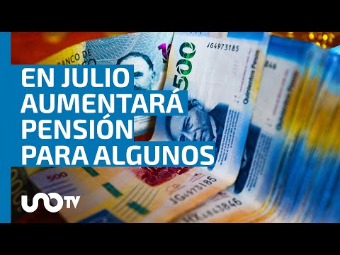 ¿Quiénes recibirán desde julio más de 16 mil pesos mensuales?