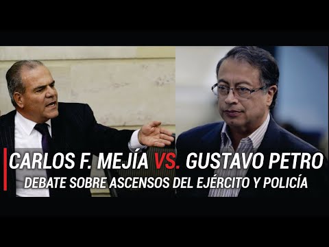 CARLOS FELIPE MEJÍA CONTRA GUSTAVO PETRO EN DEBATE SOBRE ASCENSO DE OFICIALES DEL EJÉRCITO Y POLICÍA