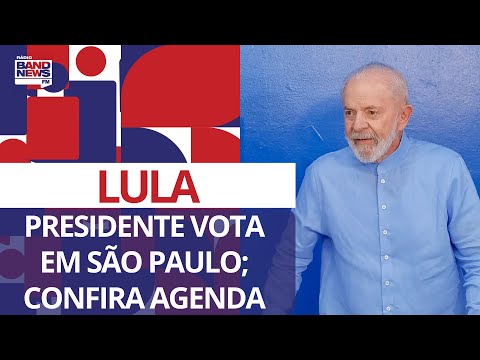 Presidente Lula vota em São Paulo; confira agenda