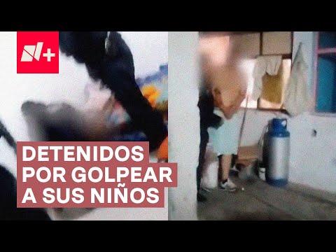 Detienen a pareja por dar brutales golpizas a niños en Tláhuac - N+