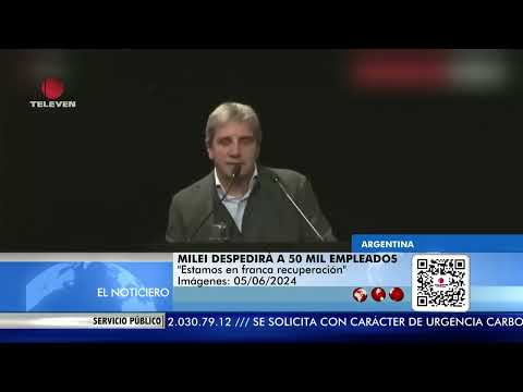 Presidente Milei despedirá 50 mil empleados públicos – El Noticiero primera emisión 06/06/24