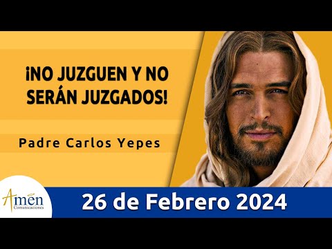 Evangelio De Hoy Lunes 26 Febrero 2024 l Padre Carlos Yepes l Biblia l  Lucas 6, 36-38 l Católica