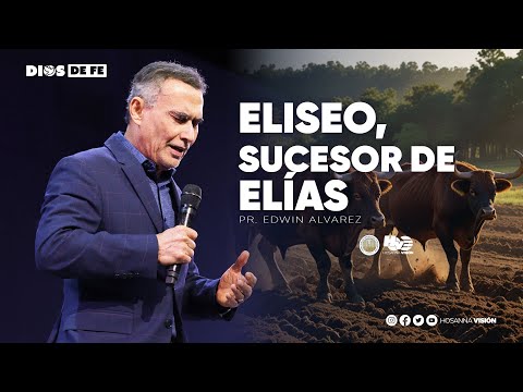 ELISEO, SUCESOR DE ELI?AS | PR. EDWIN ALVAREZ | CA HOSANNA