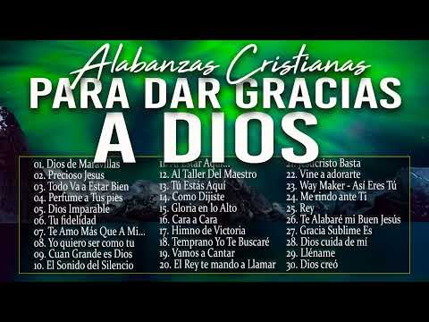 ALABANZAS CRISTIANAS 2024 | CANCIONES CRISTIANAS MAS HERMOSAS PARA DAR GRACIAS A DIOS