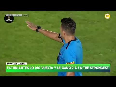 Libertadores: Estudiantes lo dio vuelta y le ganó a The Strongest ?HNT con Nacho Goano? 10-04-24