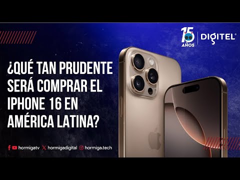 ¿QUÉ TAN PRUDENTE SERÁ COMPRAR EL IPHONE 16 EN AMÉRICA LATINA?