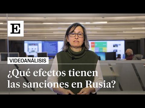 VIDEOANÁLISIS | Los EFECTOS de las SANCIONES a RUSIA, por María Fernández Lago | EL PAÍS