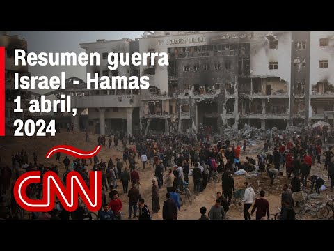 Resumen en video de la guerra Israel - Hamas: noticias del 1 de abril de 2024