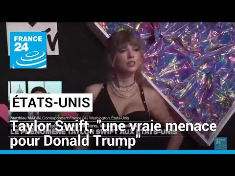 Taylor Swift, une vraie menace pour Donald Trump • FRANCE 24