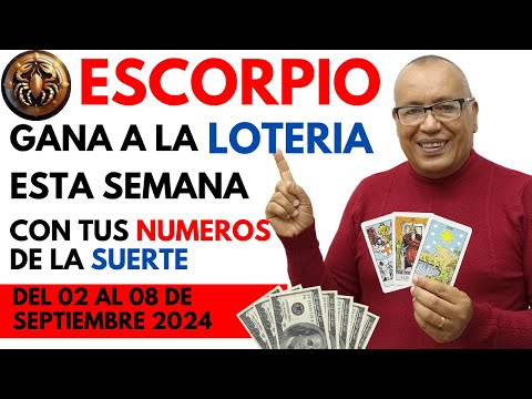 ESCORPIO..GANARÁS FIJO a la LOTERÍA con estos NÚMEROS del (02 AL 08 SEPTIEMBRE 2024)