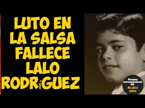LUTÒ EN LA SALSA:FALLECIÓ LALO RODRÍGUEZ