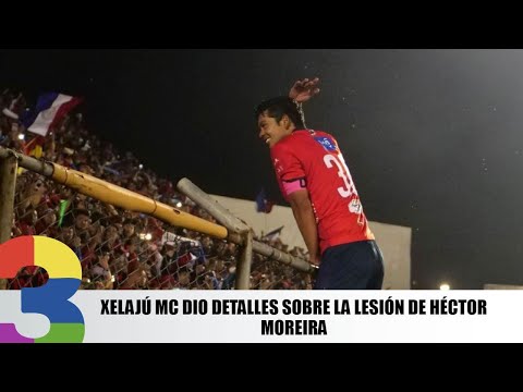 Xelajú MC dio detalles sobre la lesión de Héctor Moreira