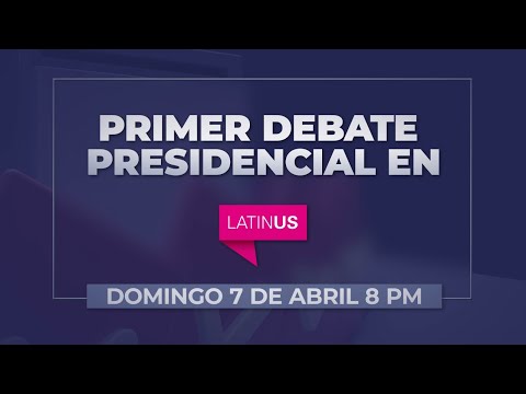 Primer debate presidencial en vivo y Mesa de Opinión en Latinus