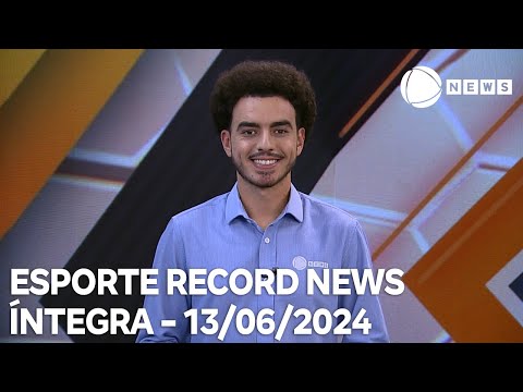 Esporte Record News - 13/06/2024