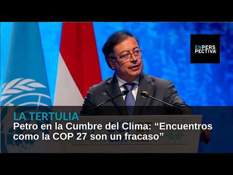 Petro en la Cumbre del Clima: “Encuentros como la COP 27 son un fracaso”