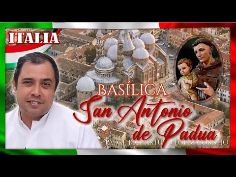 San Antonio de Padua - ITALIA - Padre Arturo Cornejo