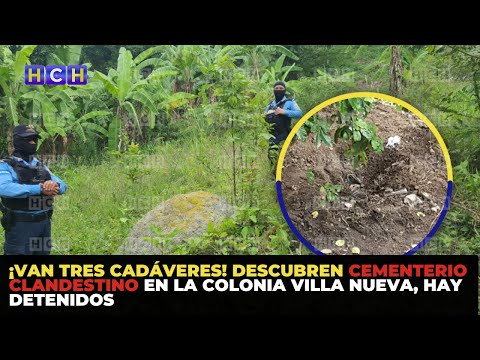¡Van tres cadáveres! Descubren cementerio clandestino en la colonia Villa Nueva, hay detenidos